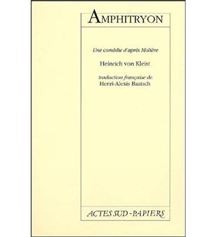 Amphitryon Une Comedie D Apres Moliere Broche Heinrich Von Kleist Henri Alexis Baatsch Achat Livre Fnac