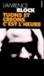 Tuons et créons, c'est l'heure - Lawrence Block - Poche