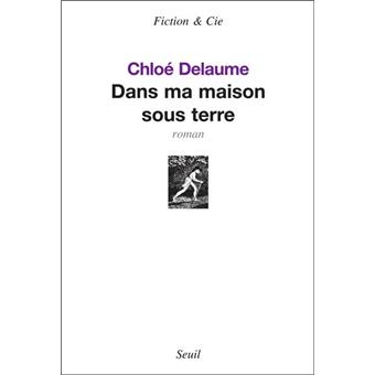 Dans ma maison sous terre - broché - Chloé Delaume - Achat Livre | fnac