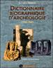 Dictionnaire biographique d'archéologie 1798-1945 -  Collectif - broché