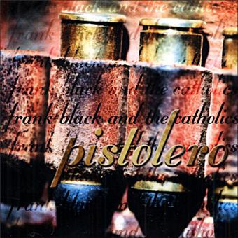 Frank Black And The Catholics - Pistolero - 1