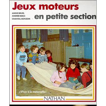 Jeux moteurs en petite section - Annie Bruel, Andrée Berzi, CHANTAL BONZOM  - Achat Livre | fnac