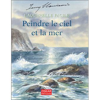 Aquarelle facile Ciel et mer - broché - T. Harisson - Achat Livre | fnac