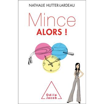 Mince alors ! - broché - Nathalie Hutter-Lardeau - Achat ...