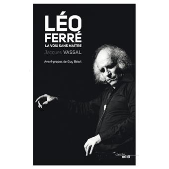 Léo Ferré, la voix sans maître