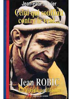 Jean robic celui qui soufflait contre le vent... - 1