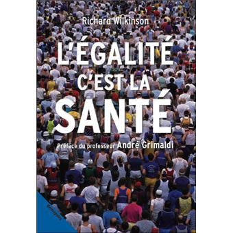 L Egalite C Est La Sante Broch Richard G Wilkinson Andr L Egalite C Est La Sante