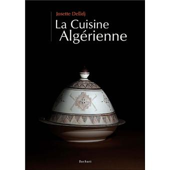 La Cuisine Algerienne Broche Josette Dellidj Achat Livre Fnac