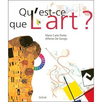 Qu'est-ce que l'art ? - broché - Maria Carla Prette, Alfonso De Giorgis ...