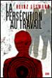 La Persécution au travail - Heinz Leymann - broché