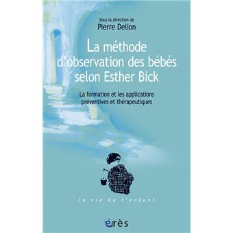 Methode d'observation des bebes selon esther bick (la)