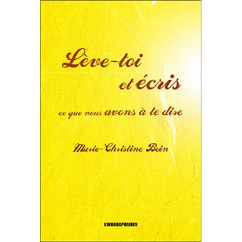 Lèvetoi et écris ce que nous avons à dire  broché  MarieChristine