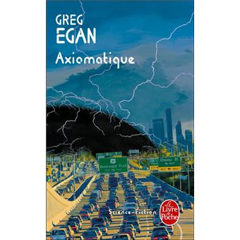 Axiomatique - Poche - Greg Egan - Achat Livre | fnac