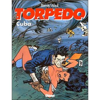 Torpedo Tome 13 Cuba Bernet Enrique Sanchez Abuli Achat Livre Fnac
