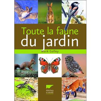 Toute la faune du jardin - broché - Mark Golley - Achat Livre | fnac