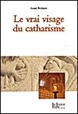Le Vrai Visage Du Catharisme - 