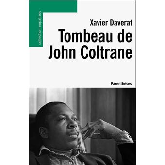 Tombeau De John Coltrane Broche Xavier Daverat Achat Livre Fnac