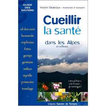 Cueillir la santé dans les Alpes et ailleurs