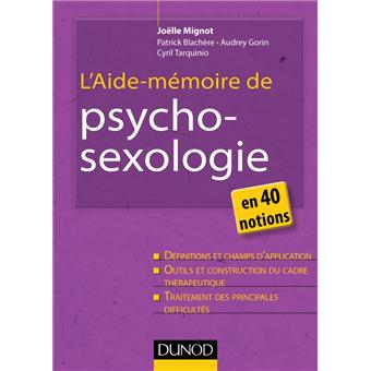 Aide Memoire Psychosexologie 2e Ed En 40 Notions 2eme Edition Broche Joelle Mignot Patrick Blachere Audrey Gorin Achat Livre Fnac