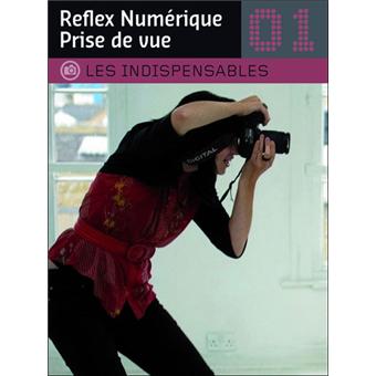  - Volume 1 : Prise de vue : Reflex numérique
