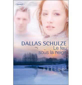 Le feu sous la neige Poche Dallas Schulze Achat Livre fnac