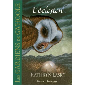 Les Gardiens De Ga Hoole Tome 07 Les Gardiens De Ga Hoole Tome 7 L Eclosion Kathryn Lasky Poche Achat Livre Ou Ebook Fnac