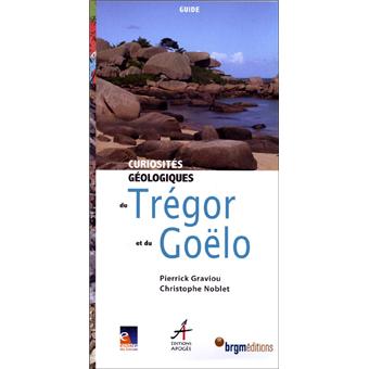 Curiosites Geologiques Du Tregor Et Du Goelo Broche Pierrick Graviou Christophe Noblet Achat Livre Fnac