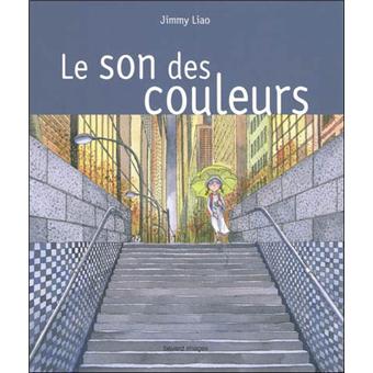 Le son des couleurs - cartonné - Jimmy Liao - Achat Livre | fnac