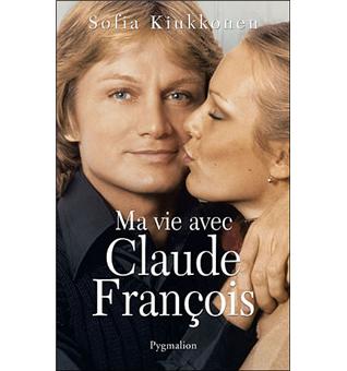 Ma vie avec Claude François - broché - Sofia kiukkonen, Livre tous les livres à la Fnac
