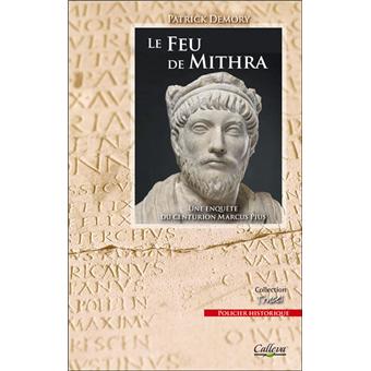 Une Enquête Du Centurion Marcus Pius - Le Feu de Mithra - 1