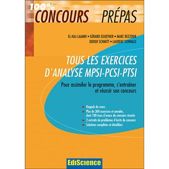 Tous Les Exercices D Analyse Mpsi Pcsi Ptsi Pour Assimiler Le Programme Broche E H Laamri G Fremiot Achat Livre Fnac