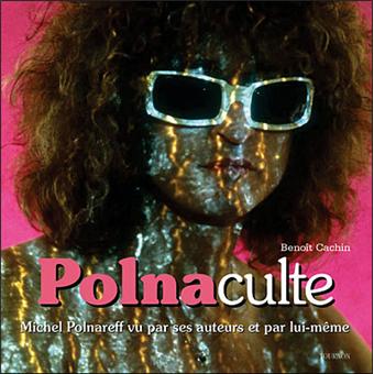 Polnaculte Michel Polnareff Vu Par Ses Auteurs Et Par Lui Meme