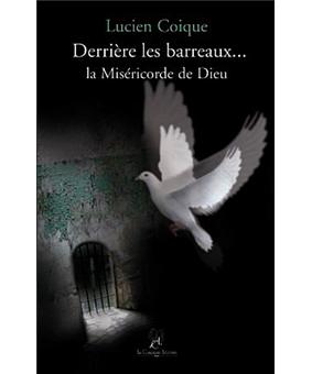 Derrière les barreaux, la miséricorde de dieu