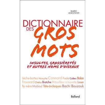 Dictionnaire des gros mots, insultes, grossièretés et autres noms d'oiseaux - 1