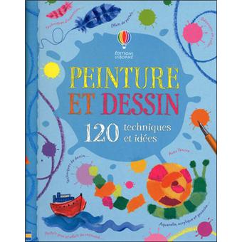 Peinture et dessin 120 techniques et idées , relié , Fiona Watt, FELICITY HOUSE, Jan Mccafferty , Achat Livre