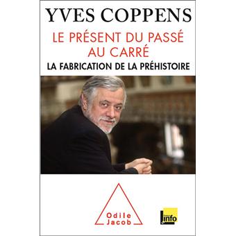 Le Present Du Passe Au Carre La Fabrication De La Prehistoire Tome 2 Broche Yves Coppens Achat Livre Ou Ebook Fnac Le Present Du Passe Au Carre La Fabrication De La Prehistoire Tome 2 Broche Yves Coppens Achat Livre Ou Ebook Fnac