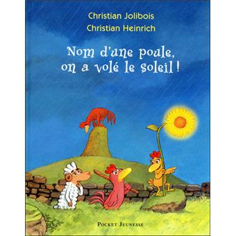 Les P Tites Poules Tome 4 Nom D Une Poule On A Vole Le Soleil Christian Jolibois Christian Heinrich Relie Achat Livre Fnac Les P Tites Poules Tome 4 Nom D Une Poule On A Vole Le Soleil Christian Jolibois Christian Heinrich Relie Achat Livre Fnac