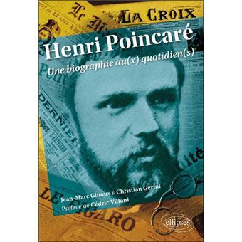 Henri Poincare Une Biographie Au X Quotidien S Une Biographie Au X Quotidien S Broche Jean Marc Ginoux Christian Gerini De Preface Achat Livre Fnac