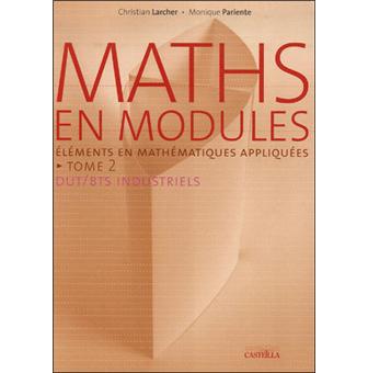 Maths En Modules T2 Elements En Mathematiques Appliquees Dut Bts Industriels Elements De Mathematiques Appliquees Tome 2 Broche C Larcher Achat Livre Fnac