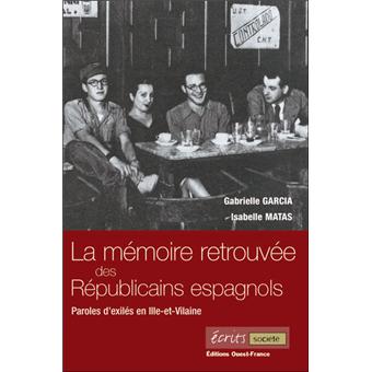 Memoire Retrouvee Des Republicains Espagnols Broche Gabrielle Garcia Isabelle Matas Achat Livre Fnac