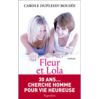 Fleur et Lola - broché - Carole Duplessy-Rousée - Achat Livre ou ebook