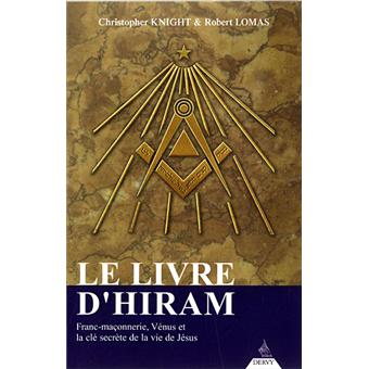 Le Livre D'Hiram - Franc-Maçonnerie, Vénus Et La Clé Secrète De La Vie De Jésus - 1