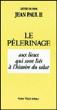 Le pèlerinage aux lieux qui sont liés à l'histoire du salut -  Jean-Paul II - broché