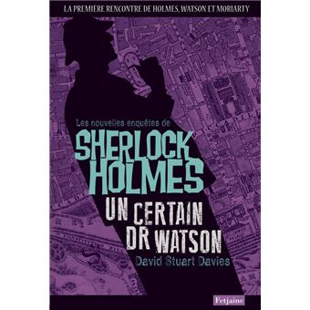 Sherlock Holmes Les Nouvelles Enquetes De Sherlock Holmes Un Certain Dr Watson David Stuart Davies Broche Achat Livre Fnac