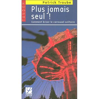 Plus jamais seul:comment briser le carrousel solitaire