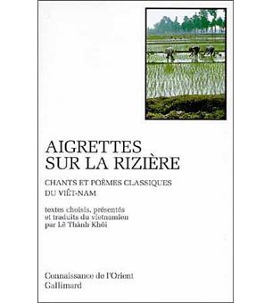 Aigrettes Sur La Riziere Chants Et Poemes Classiques Du Viet Nam Chants Et Poemes Classiques Du Viet Nam Broche Collectifs Gallimard Achat Livre Fnac