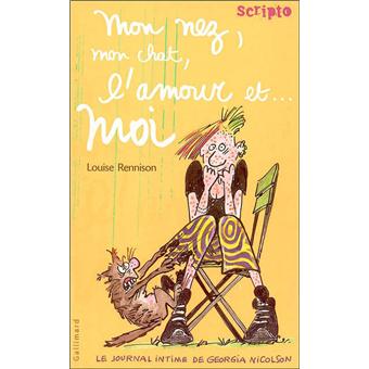 Le Journal Intime De Georgia Nicolson Tome 1 Le Journal Intime De Georgia Nicolson 1 Mon Nez Mon Chat L Amour Et Moi Louise Rennison Catherine Gibert Broche Achat Livre Fnac