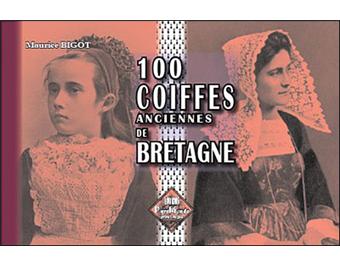 100 Coiffes Anciennes De Bretagne Broche Maurice Bigot Achat Livre Ou Ebook Fnac