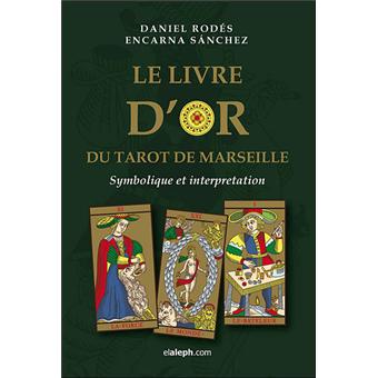 Le livre d'or du Tarot de Marseille - broché - Rodés D. & Sanchez E.,  Daniel Rodes, Encarna Sanchez - Achat Livre
