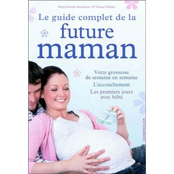 Le guide complet de la future maman - broché - Collectif - Achat